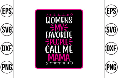 womens my favorite people call me mama svg cut file