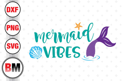 Mermaid Vibes SVG&2C; PNG&2C; DXF Files