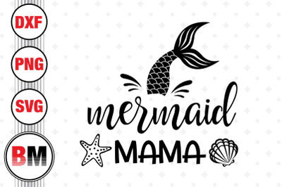 Mermaid Mama SVG, PNG, DXF Files