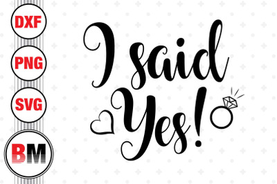 I Said Yes SVG, PNG, DXF Files