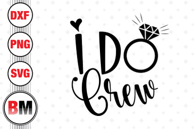 I Do Crew SVG, PNG, DXF Files