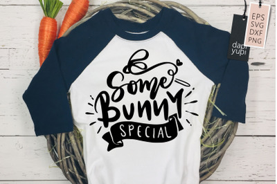 Some Bunny Special SVG Bunny Easter Quotes