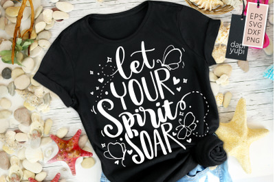 Let Your Spirit Soar SVG Butterfly Quotes