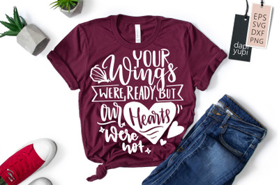 Your Wings We Ready But Our Hearts Were Not SVG Butterfly Quotes