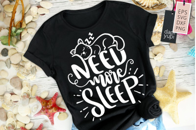 Need More Sleep SVG Cat Lover Quotes