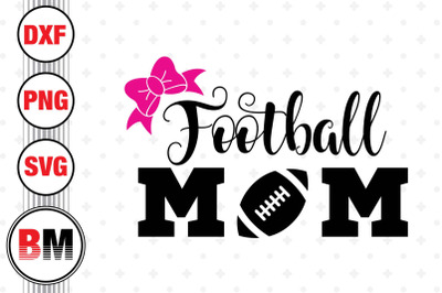 Football Mom SVG, PNG, DXF Files