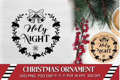 Holy Night. Christmas Ornament SVG. Christmas SVG.
