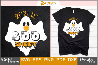 2021 is boo sheet funny Halloween sublimation design