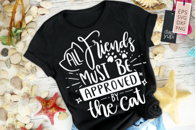 All Friends Must Be Approved By The Cat SVG Cat Lover Quotes