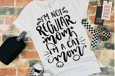 I&amp;&23;039;M Not Regular Mom I&amp;&23;039;m A Cat Mom SVG Cat Lover Quotes