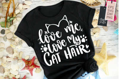 Love Me Love My Cat Hair SVG Cat Lover Quotes