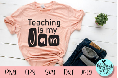 Teaching is my jam svg&2C; teacher svg