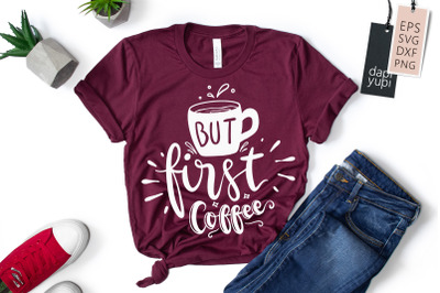 But First Coffee SVG, Coffee Quotes