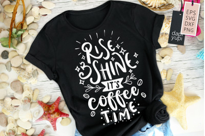 Rise And Shine It&#039;s Coffee Time SVG Coffee Quotes