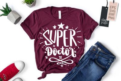 Super Doctor SVG Doctor Quotes