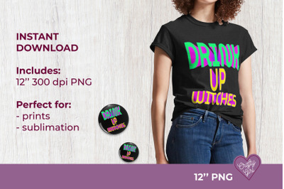 Drink Up Witches Psychedelic Halloween Quote Sublimation