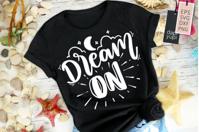 Dream On SVG Dream Quotes