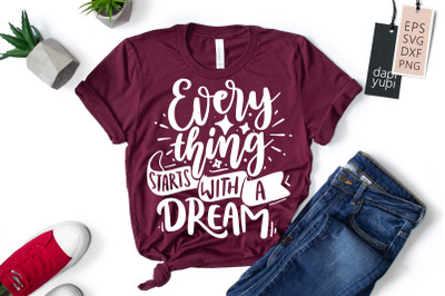 Everything Starts With A Dream SVG Dream Quotes