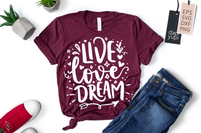 Live Love Dream SVG Dream Quotes