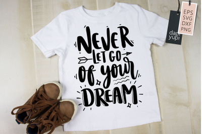 Never Let Go Of Your Dream SVG Dream Quotes