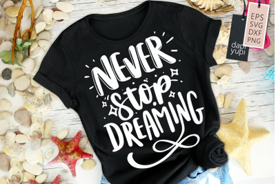 Never Stop Dreaming SVG Dream Quotes