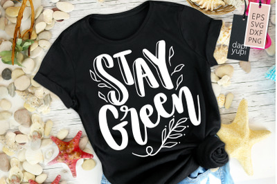 Stay Green SVG Earth Quotes