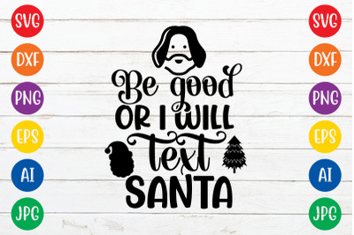 Be good or I will text santa svg cut file