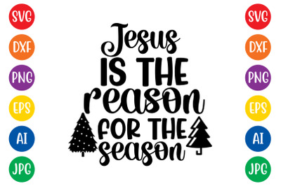 Jesus is the reason for the season svg cut file