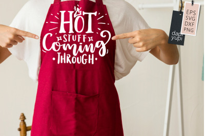 Hot Stuff Coming Through SVG Funny Apron Quotes