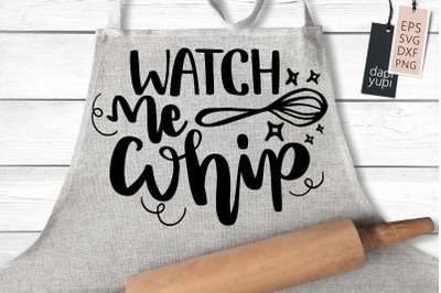 Watch Me Whip SVG Funny Kitchen Quotes