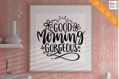 Good Morning Gorgeous SVG Funny Bathroom Quotes