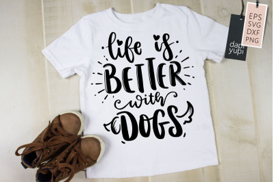 Life Is Better With Dogs SVG Funny Dog Quotes