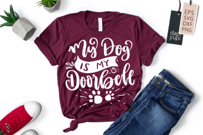 My Dog Is My Doorbell SVG Funny Dog Quotes