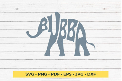 Bubba Elephant svg cut file, Lettering design