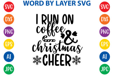 I Run On Coffee And Christmas Cheer svg cut file