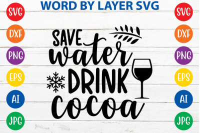 Save Water Drink Cocoa svg cut file