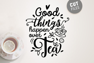 Good Things Happen Over Tea