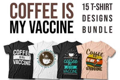 Coffee is My Vaccine T-shirt Designs Bundle
