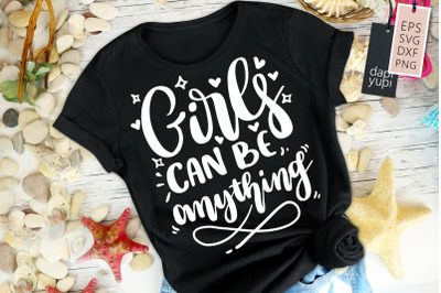 Girls Can Be Anything SVG Funny Quotes