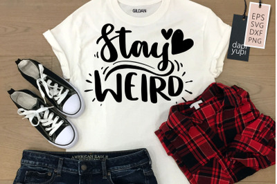 Stay Weird SVG Girl Power Quotes