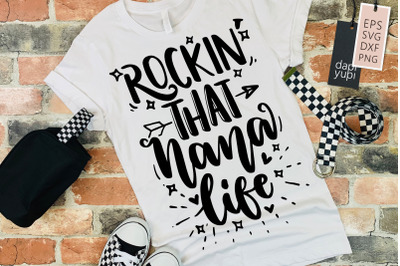 Rockin&#039; That Nana Life SVG Grandma Quotes