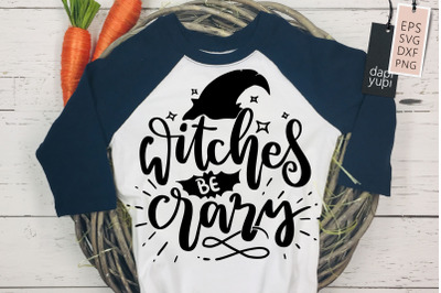 Witches Be Crazy SVG Halloween Quotes