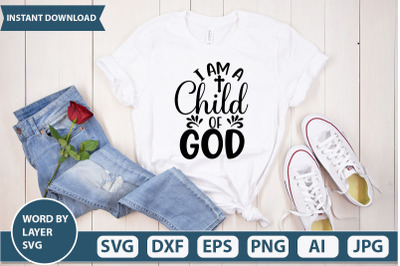 I AM A CHILD OF GOD svg cut file