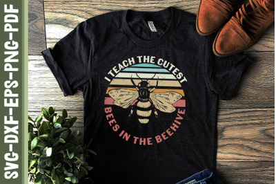 I Teach The Cutest Bees In The Beehive