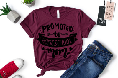 Promoted To Homeschool Mom SVG Homeschooling Quotes