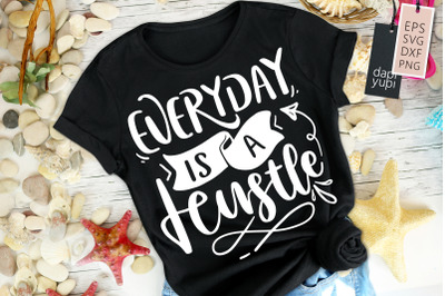 Everyday Is A Hustle SVG Hustle Quotes