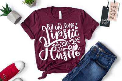 Put On Some Lipstic And Hustle SVG Hustle Mom Quotes