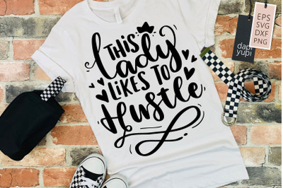 This Lady Likes To Hustle SVG Hustle Mom Quotes