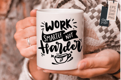 Work Smarter Not Harder SVG Inspirational Quotes