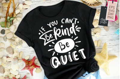 If You Cant Be Kind Be Quiet SVG Kindness Quotes